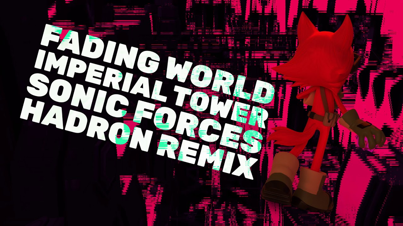 Fading World ...for Imperial Tower - Sonic Forces (Hadron Remix)