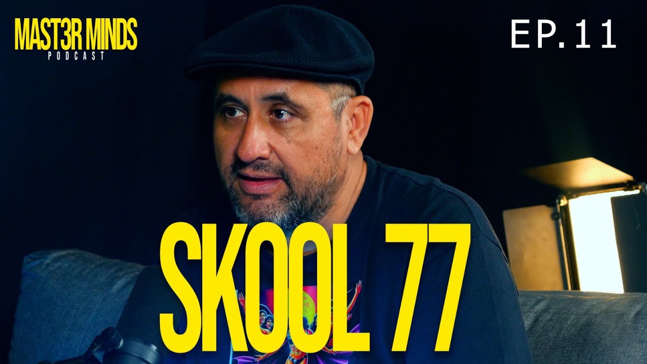 MAST3R MINDS Ep.11  ft. SKOOL 77