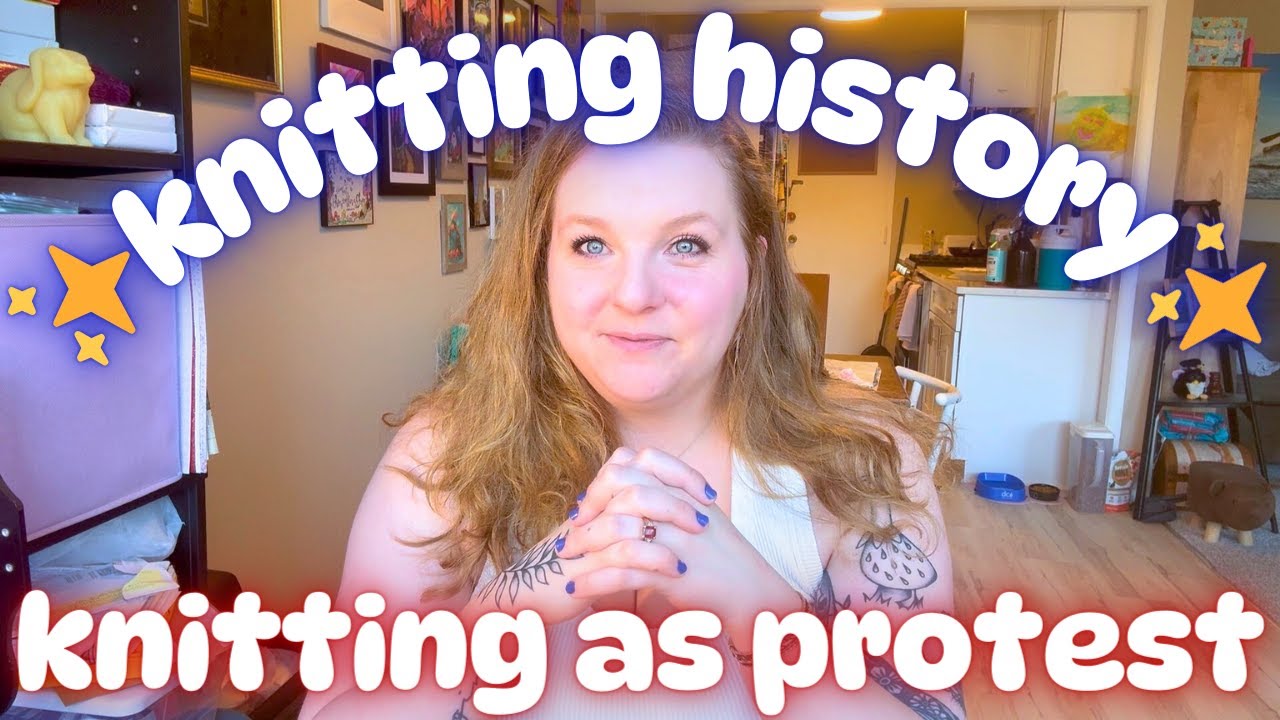 knitting as protest: knitting history episode 1 | knitting & crochet podcast