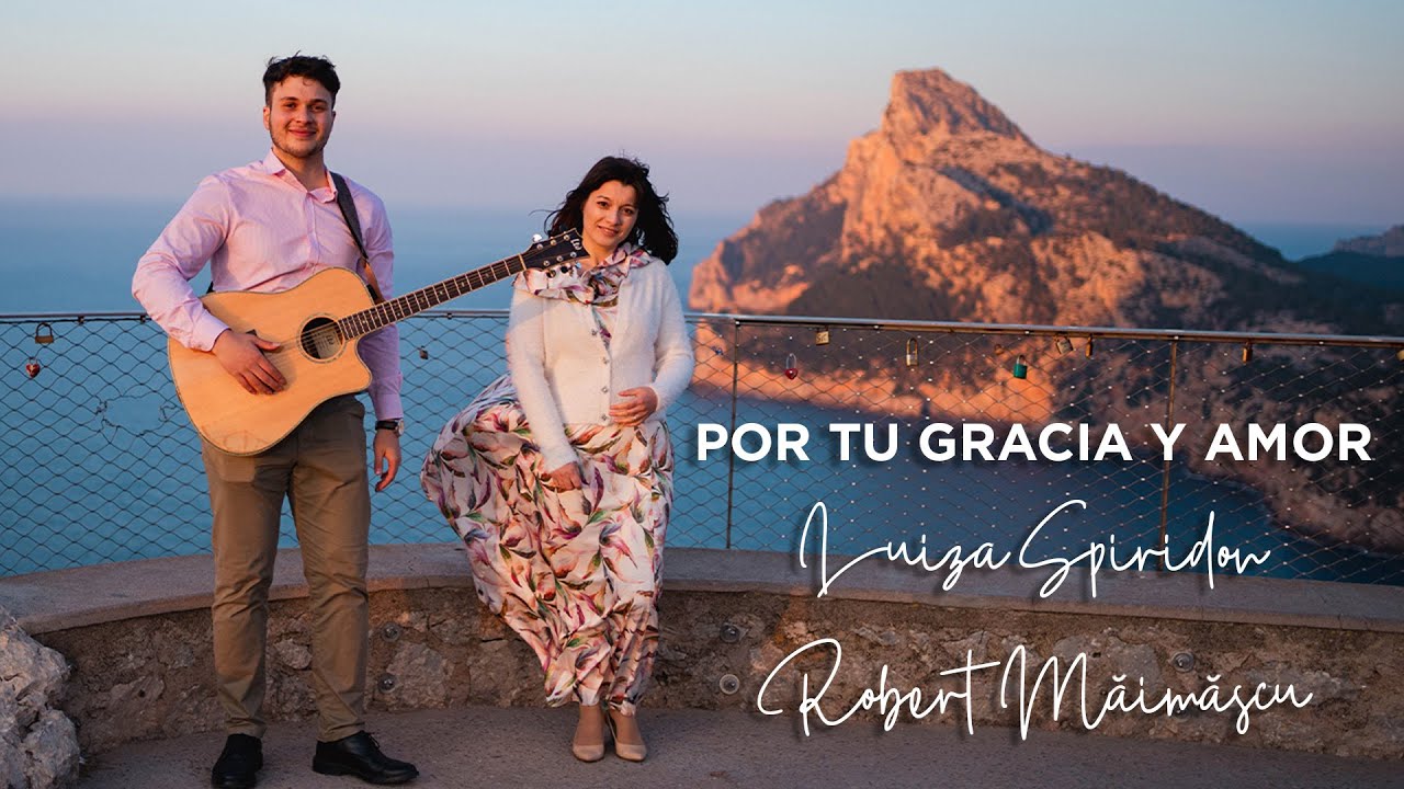 Luiza Spiridon & Robert Măimăscu - Por Tu gracia y amor