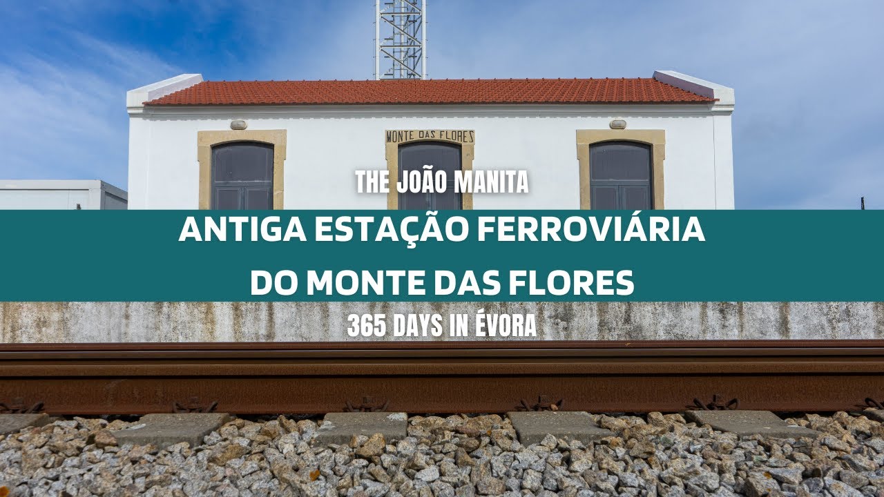 Antiga estação ferroviária do Monte das Flores - Évora