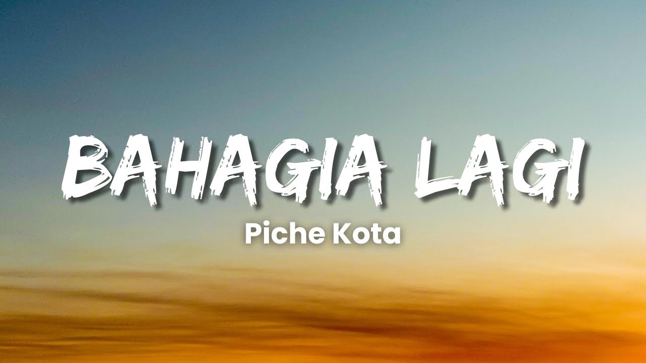 Piche Kota - Bahagia Lagi (Lyric Video)