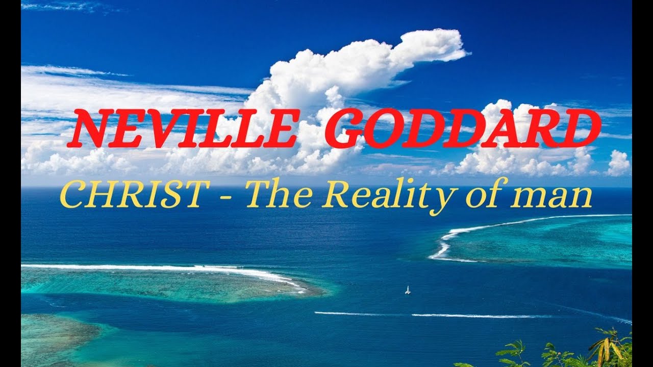 Neville Goddard Christ the Reality of Man