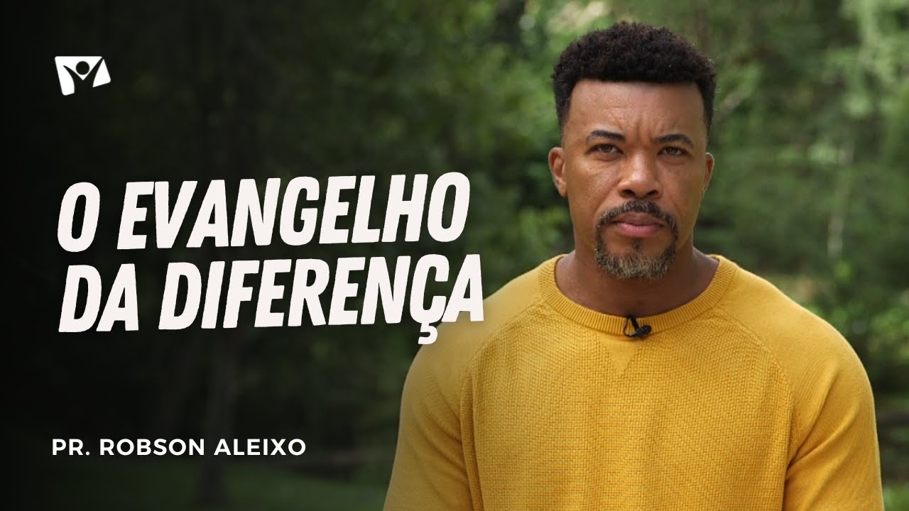 EVANGELHO DA DIFERENÇA | Pr. Robson Aleixo