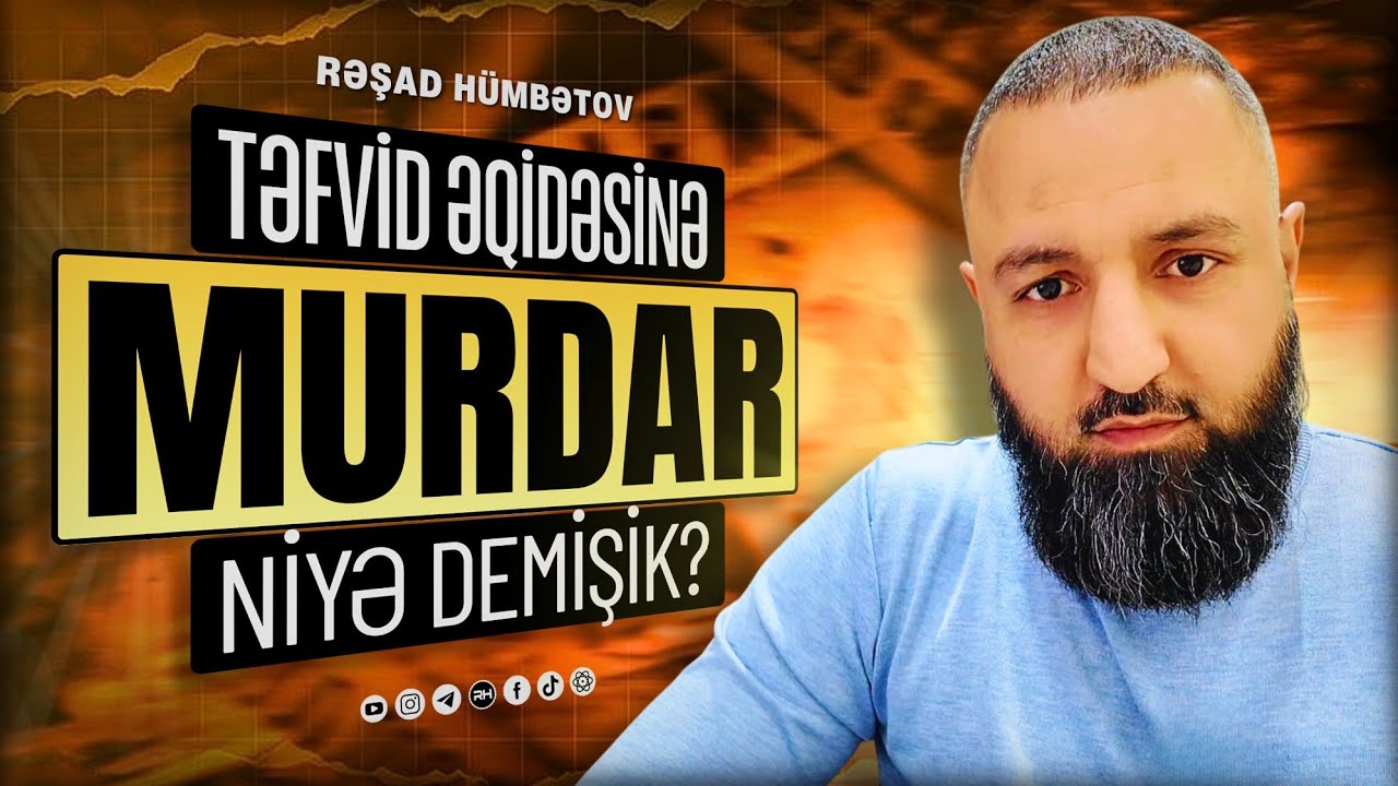 ⛔ Niyə TƏFVİD əqidəsinə mundar demişik? 🌿 Rəşad Hümbətov 