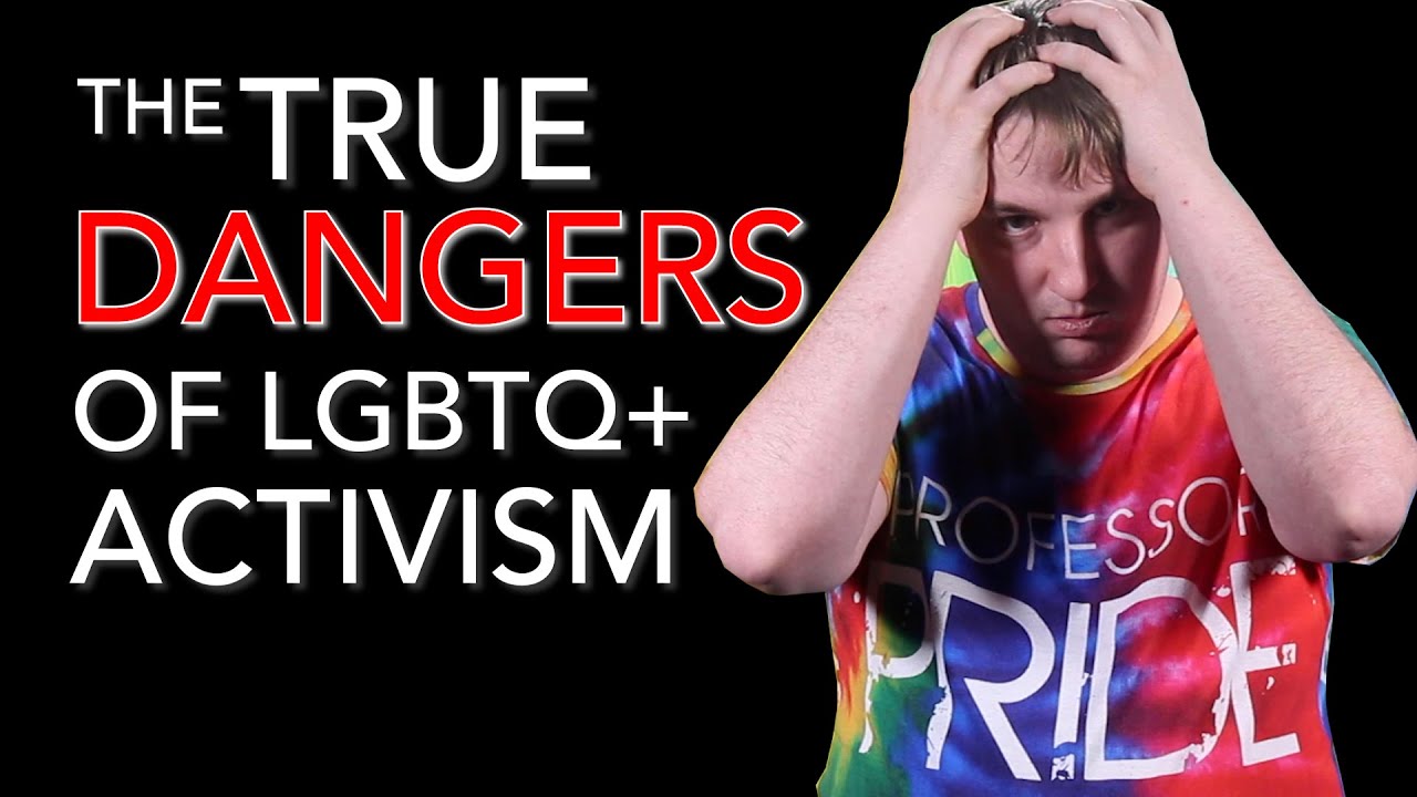 The TRUE Dangers of LGBTQ+ Activism
