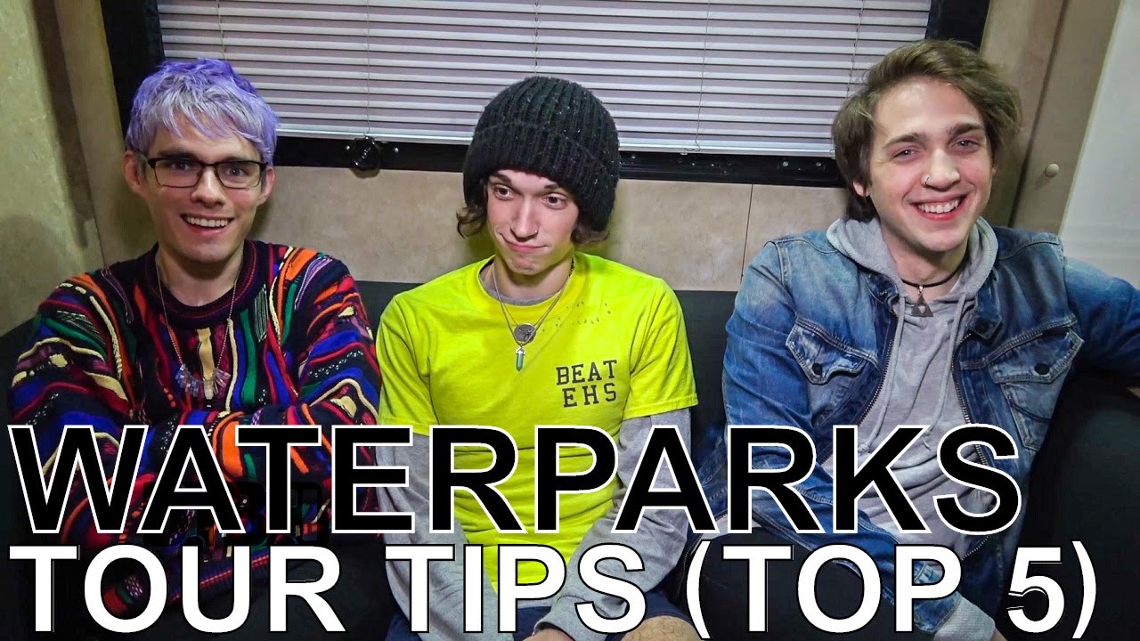 Waterparks - TOUR TIPS (Top 5) Ep. 601