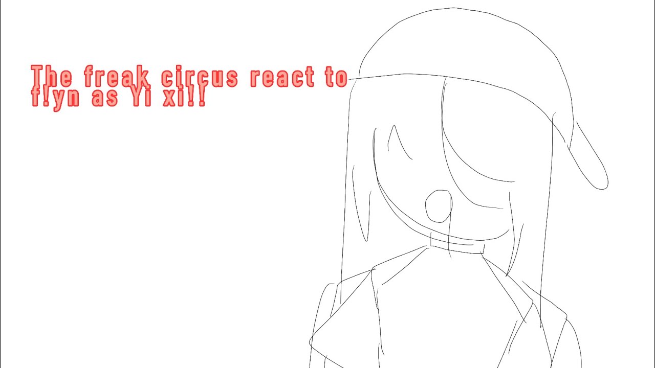 The freak circus react to f!Yn as Yi Xi ₍ᐢ..ᐢ₎♡ 2X SPEED!!  WIP
