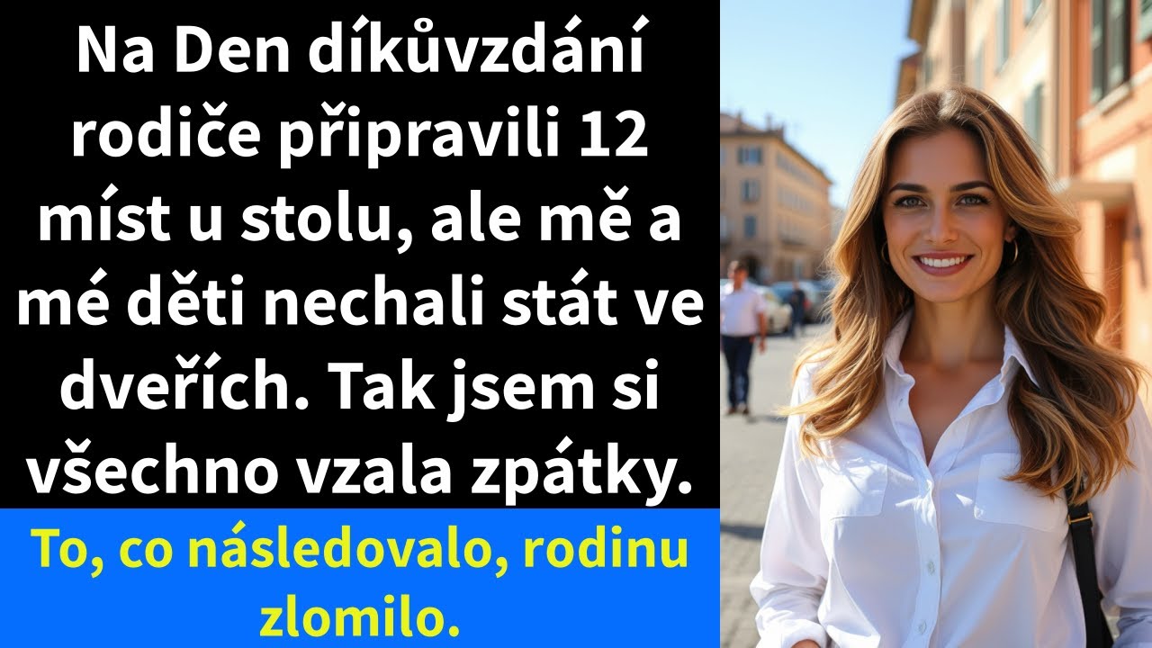 Na Den díkůvzdání rodiče připravili 12 míst u stolu, ale mě a mé děti nechali stát ve dveřích.