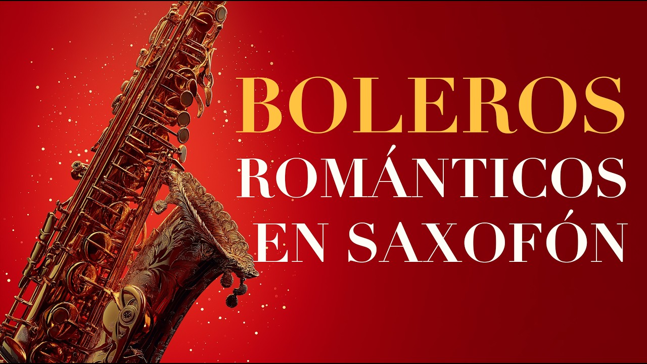 Boleros Románticos en Saxofón 🎷 Música Instrumental Relajante para la Noche