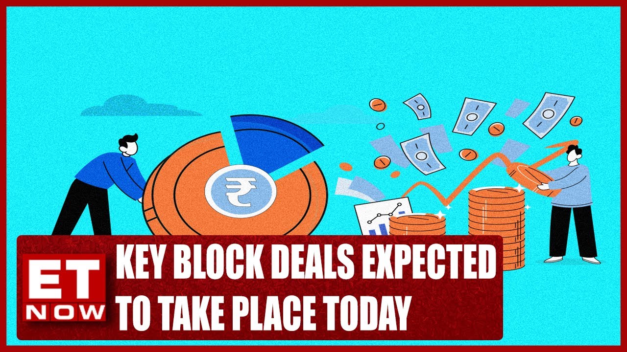 What Are The Key Block Deals Expected To Take Place Today? | Stocks In News | ET Now