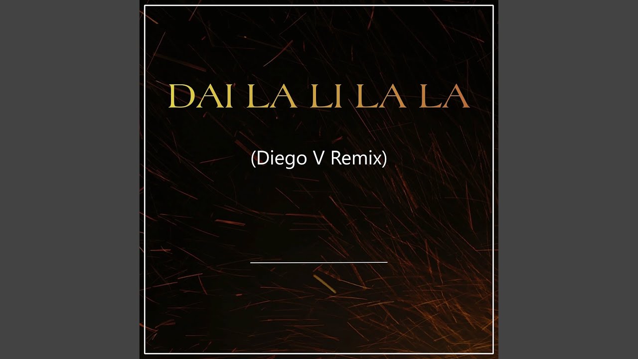 Dai La Li La La (Diego V Remix)