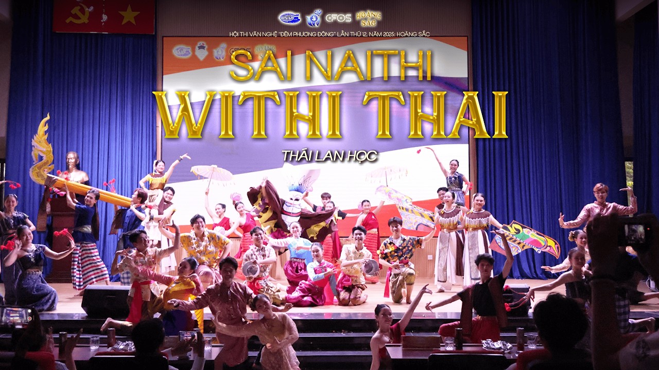Sai Nathi Withi Thai - Thái Lan học | CHUNG KẾT ĐÊM PHƯƠNG ĐÔNG 2025 - 