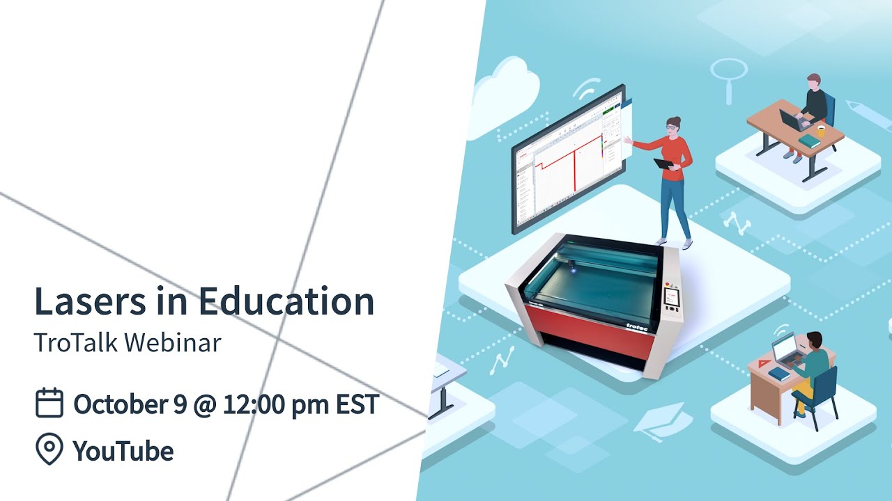 Lasers in Education – Trotec EDU Program & Educator Advocate Overview