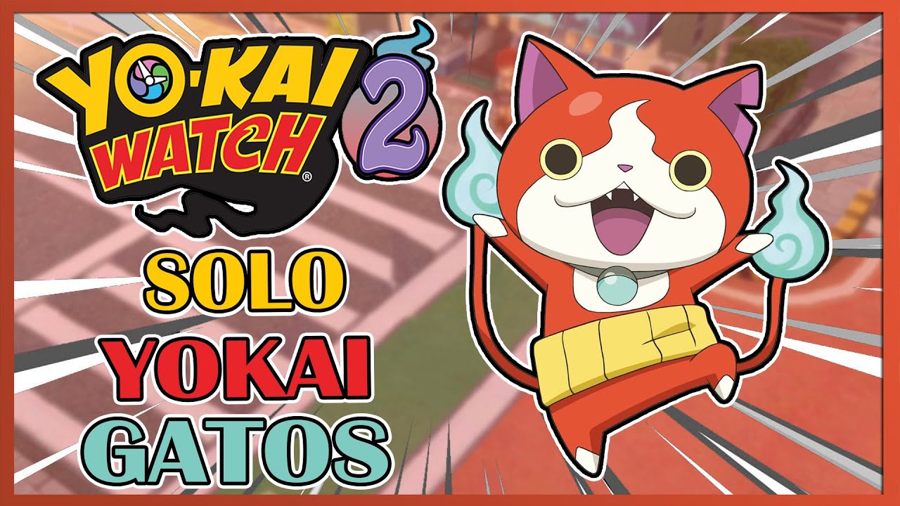 😾 ¿ME PUEDO PASAR YO-KAI WATCH 2: CARNÁNIMAS SOLO CON YOKAI GATOS?