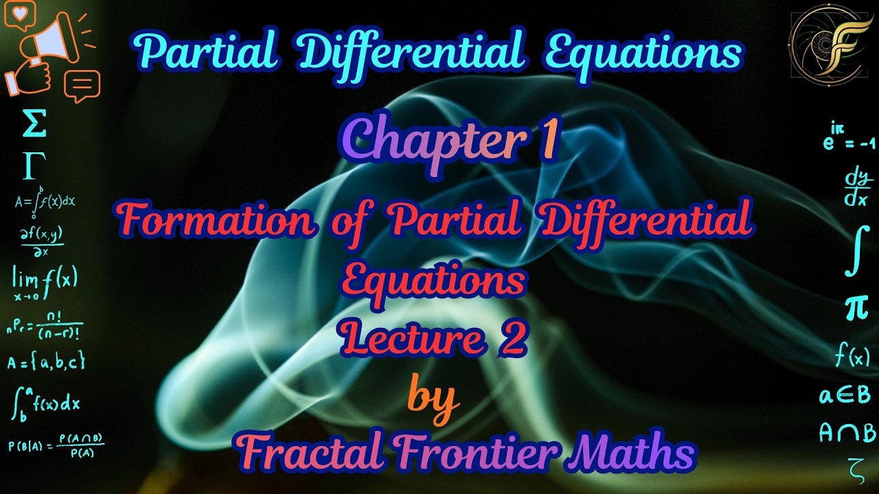 Lecture 2: Formation of PDE by Eliminating Arbitrary Constants and Functions | Types of Solutions