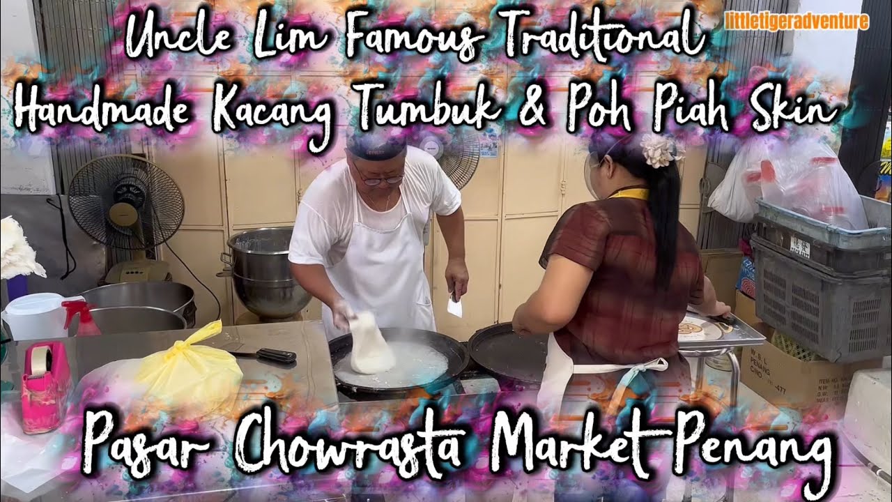 Uncle Lim Famous Traditional Handmade Kacang Tumbuk and Poh Piah Skin Pasar Chowrasta Market Penang