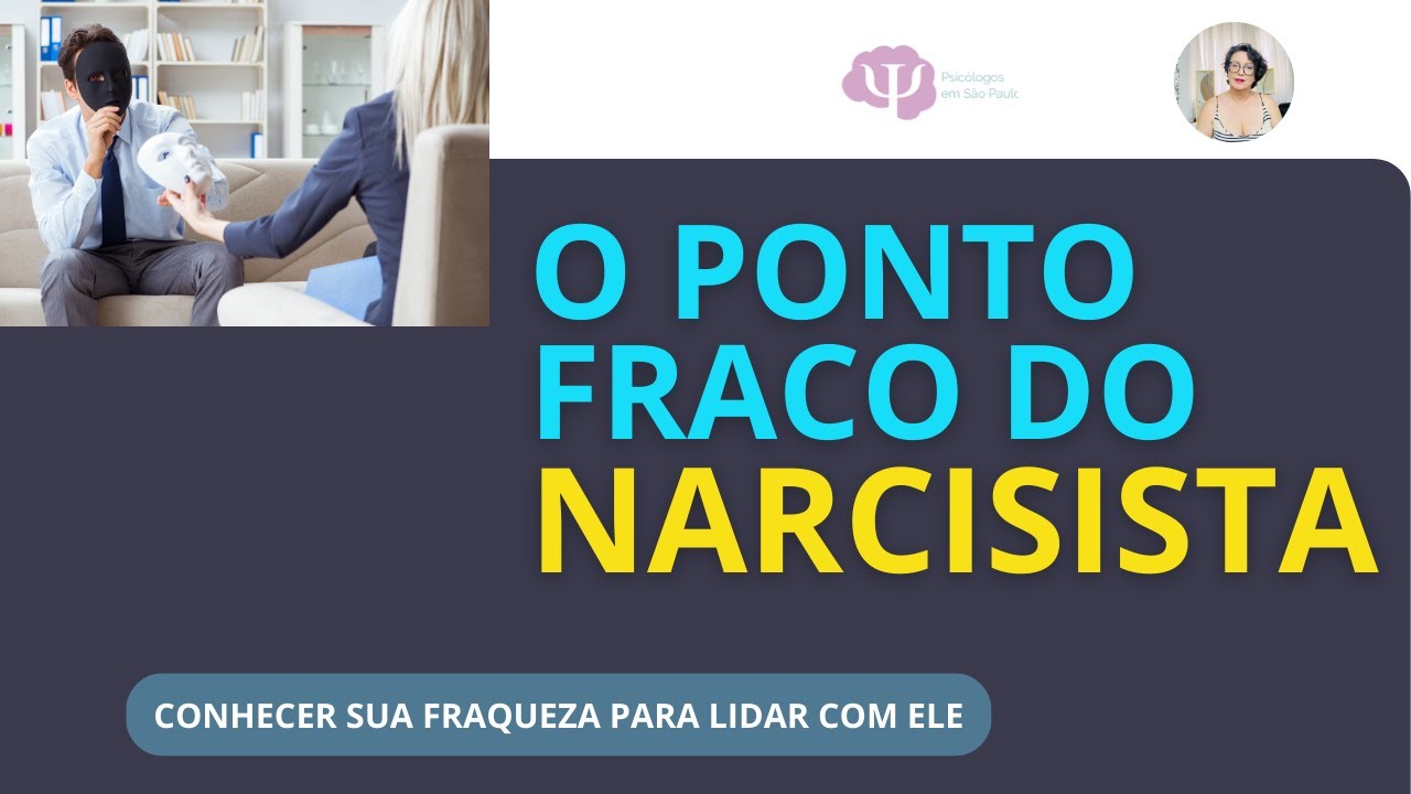 NARCISISTA E SEU PONTO VULNERÁVEL - Conhecer sua fraqueza para lidar com ele
