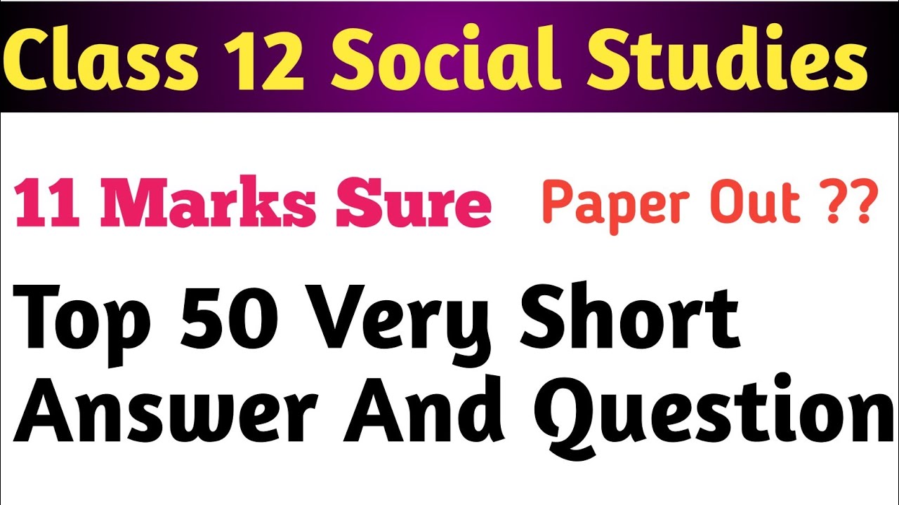 Class 12 Social Top 50 Very Short Answer and Questions