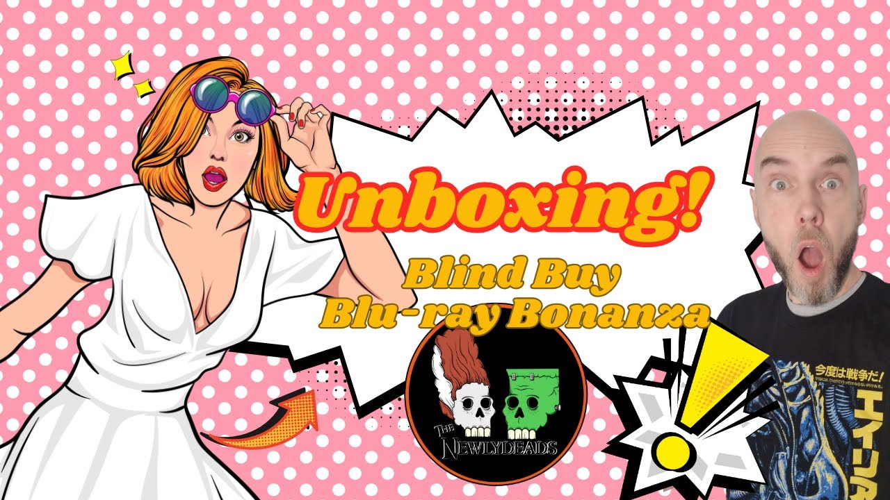Unboxing! Blind Buy Blu-ray Bonanza