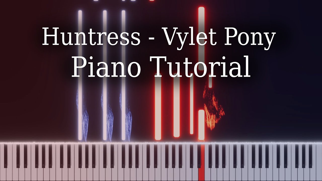 Huntress - Vylet Pony | Piano Tutorial