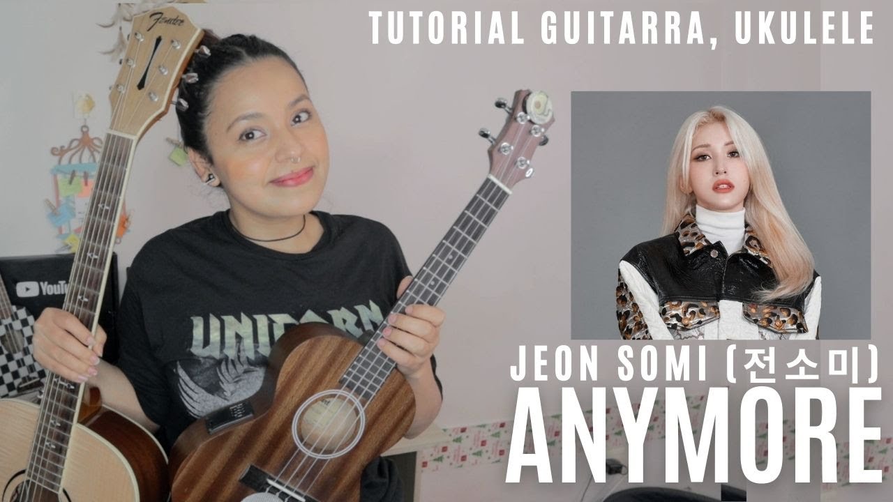 JEON SOMI (전소미) - ‘Anymore’ - Tutorial Guitarra, Ukulele