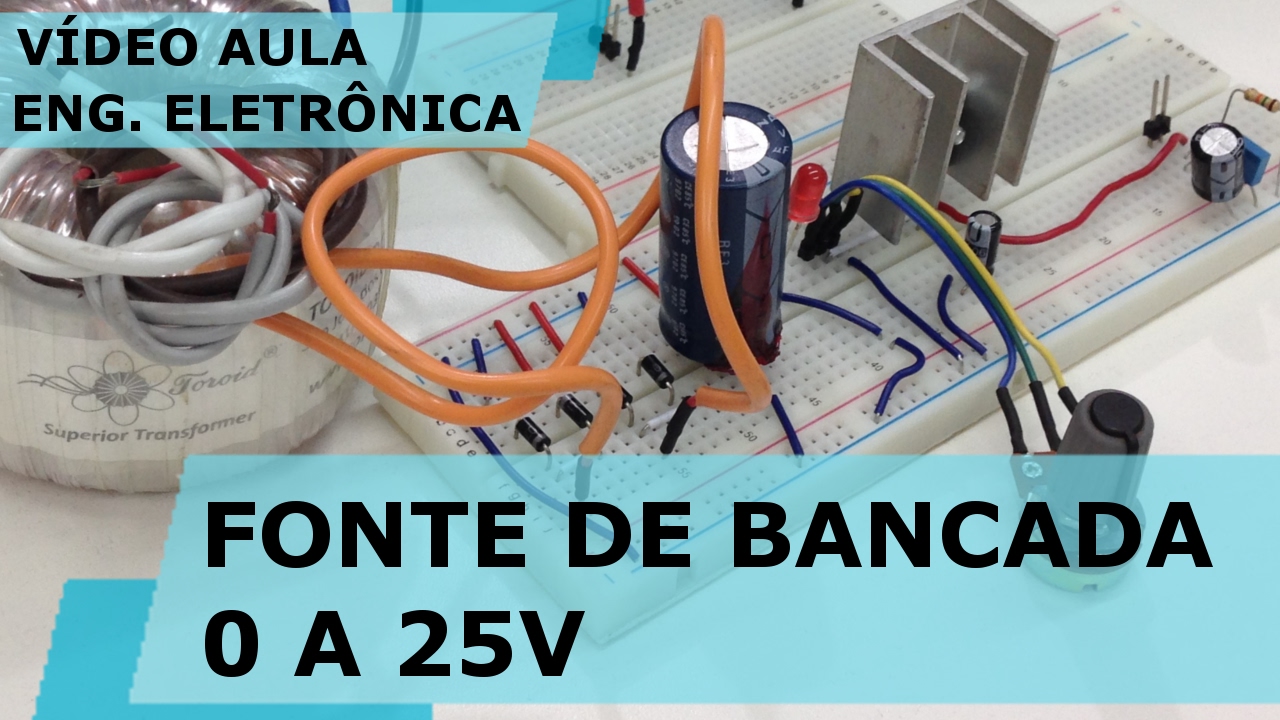 FONTE DE BANCADA 0 A 25V (Bem Simples!)