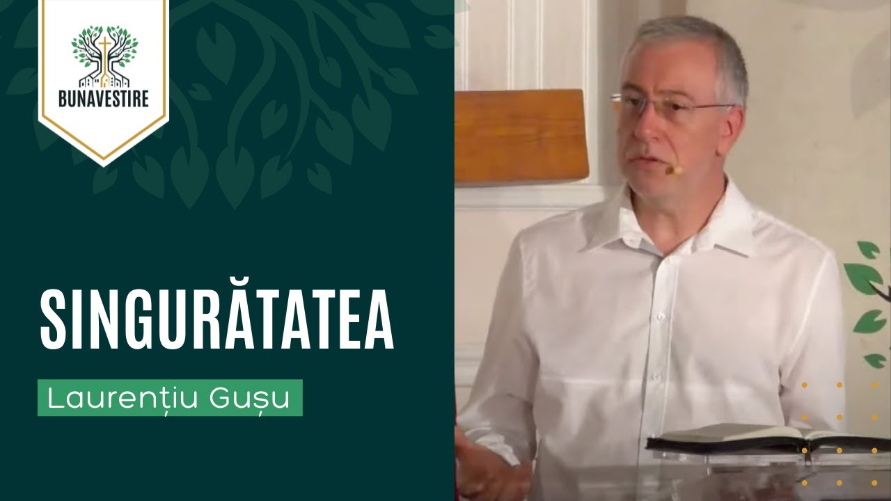 Singurătatea - Laurențiu Gușu - Bunavestire București