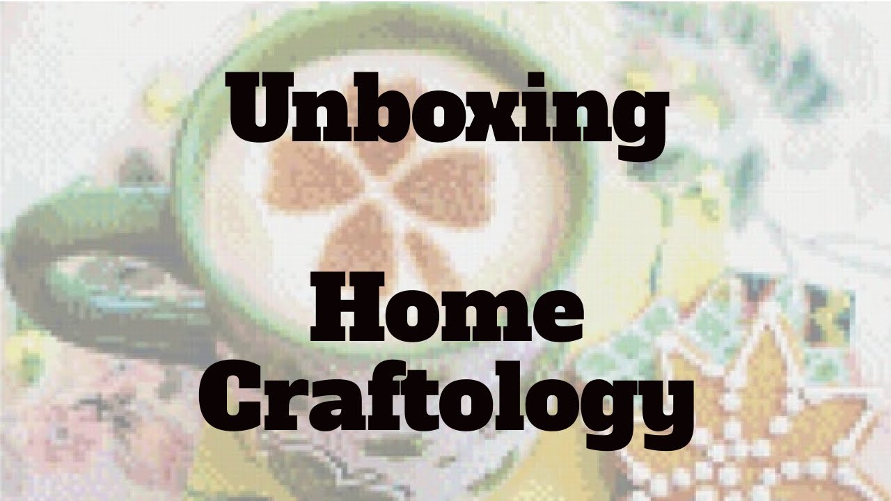 Unboxing from Home Craftology