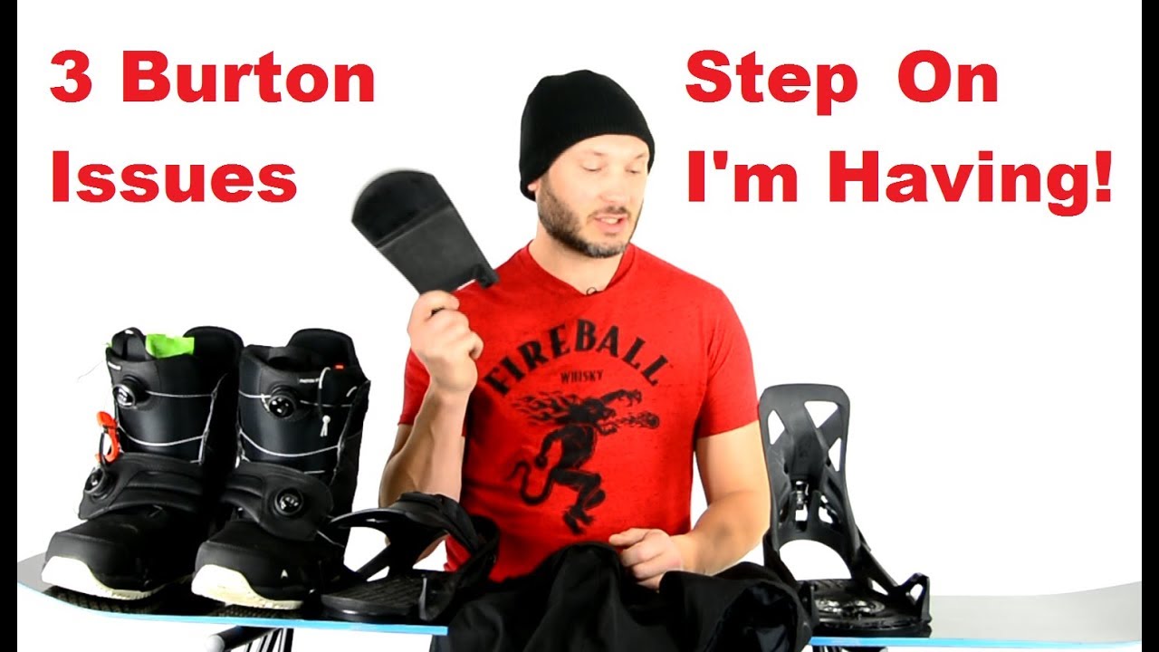 Burton Step On 3 Issues I am having!