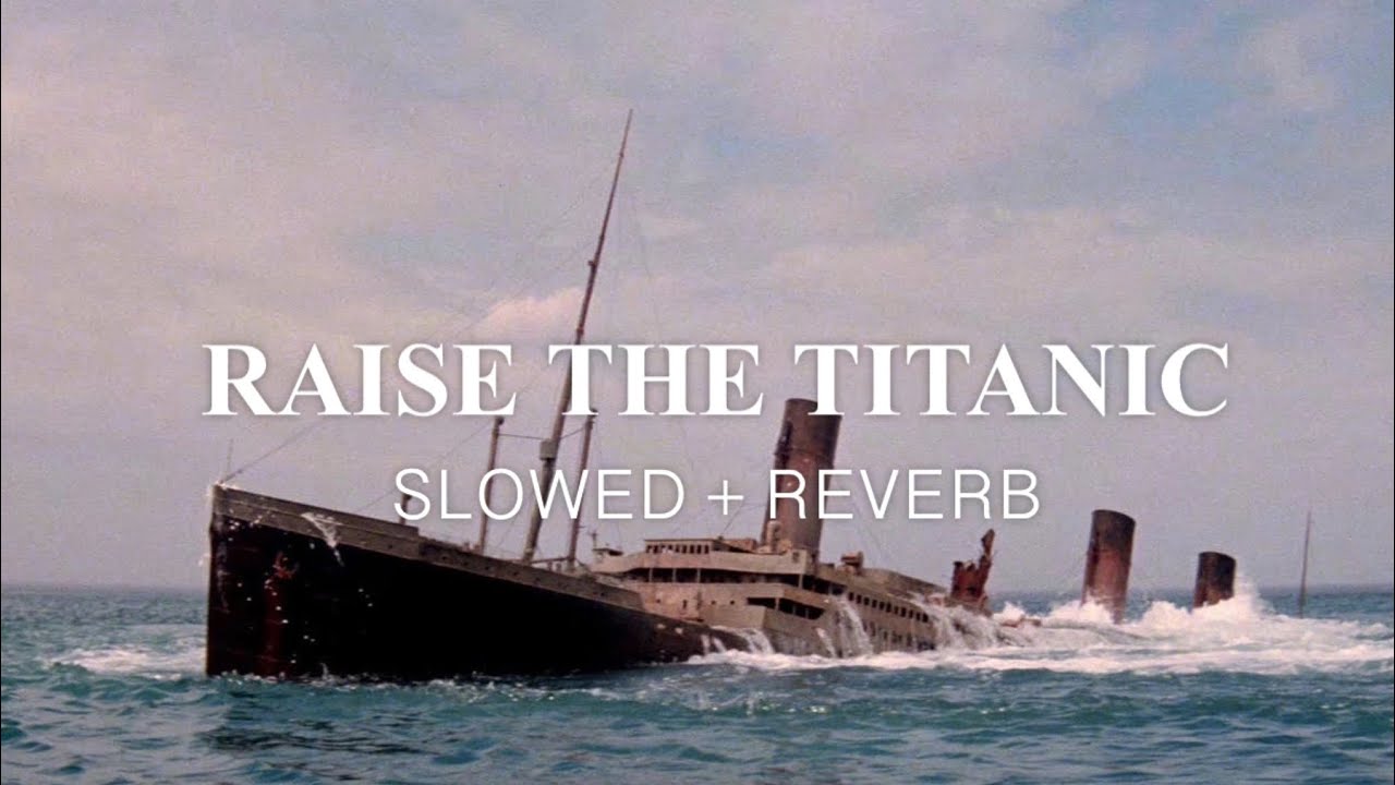 Raise The Titanic Suite (Slowed + Reverb)