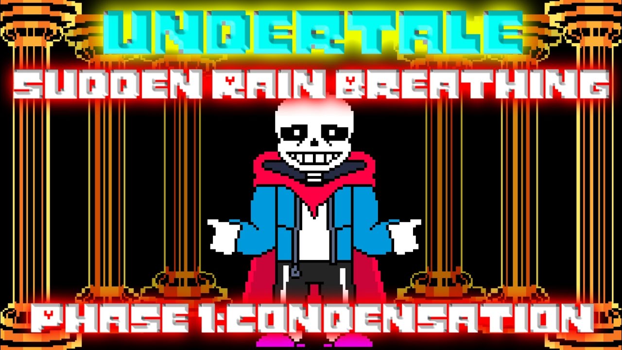 Undertale: Sudden Rain Breathing - Phase 1: Condensation