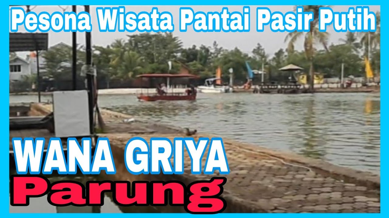 Pesona Wisata Pantai Pasir Putih WANA GRIYA Parung