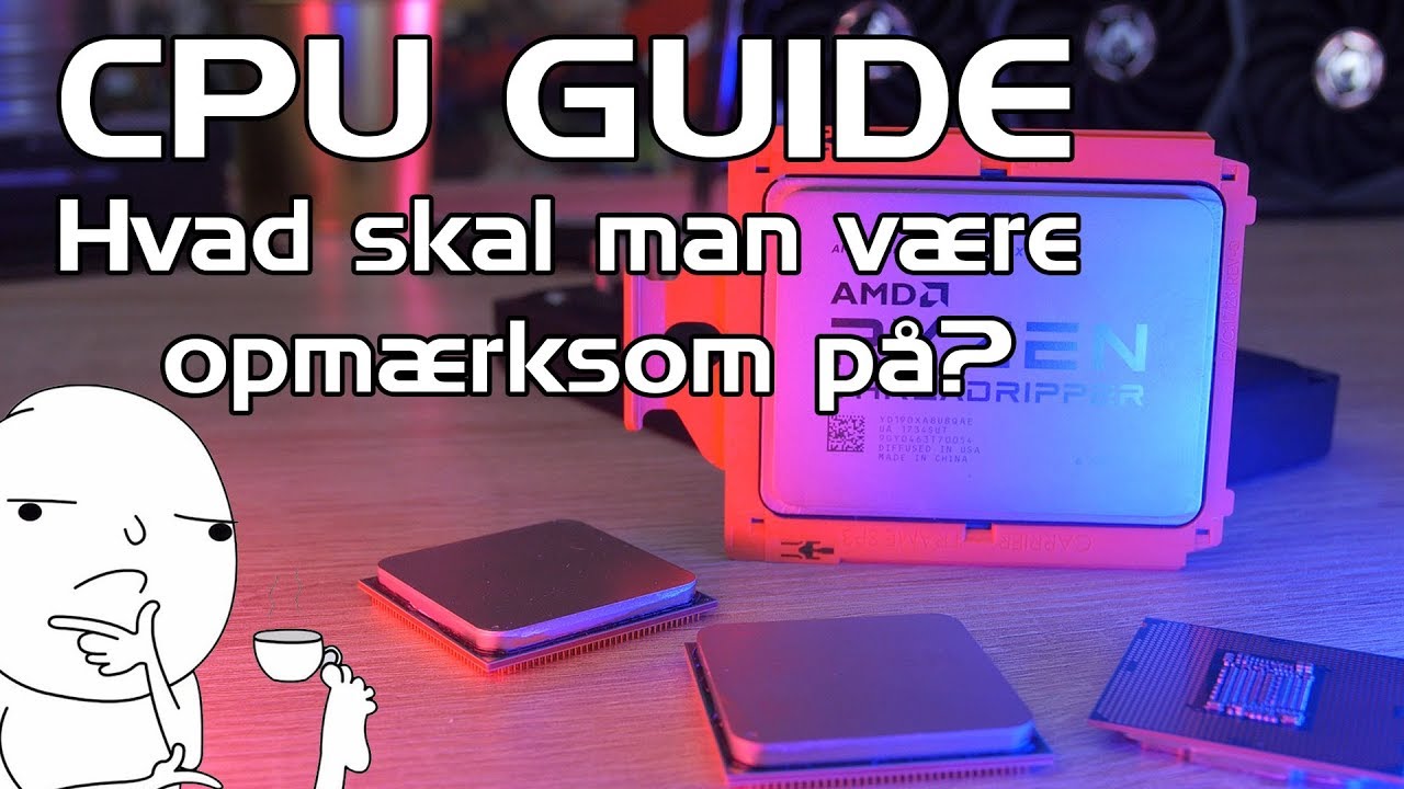 CPU Guide - Hvad skal man være opmærksom på?