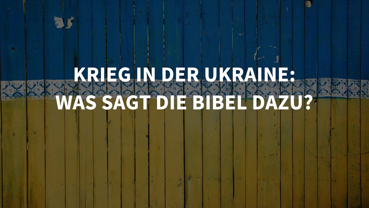 Krieg in der Ukraine: Was sagt die Bibel dazu? (Matthias Theis)