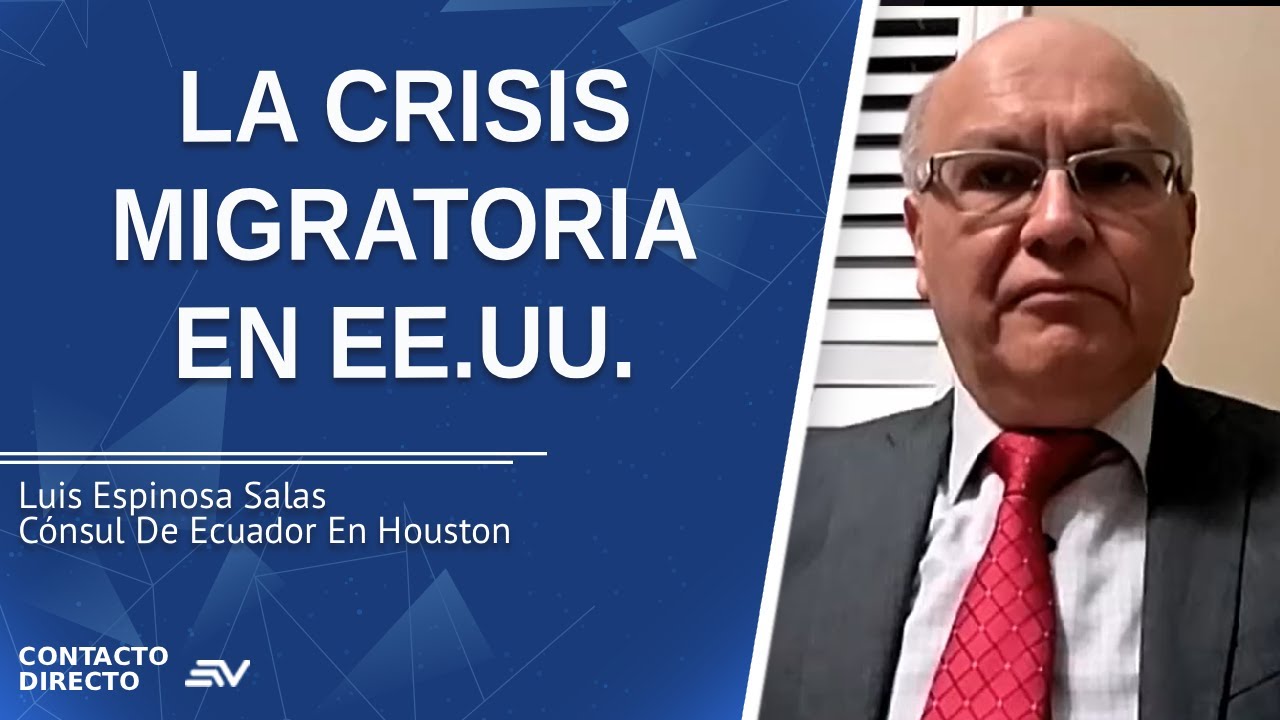 La Crisis Migratoria en EE.UU. - Entrevista con Luis Espinosa Salas | Contacto Directo | Ecuavisa