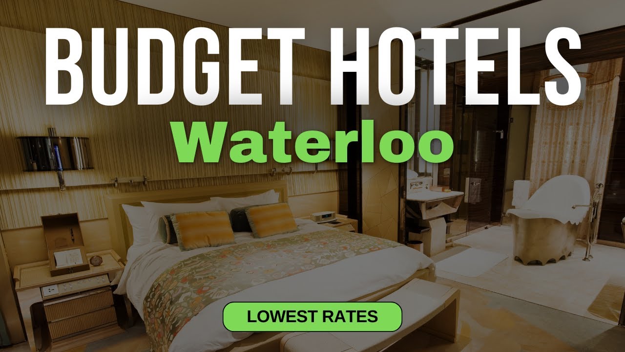 Best Budget Hotels in Waterloo | Top 10 Hotels in Waterloo