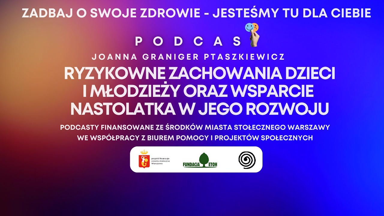 Ryzykowne zachowania dzieci i młodzieży oraz wsparcie nastolatka w jego rozwoju - Joanna Graniger