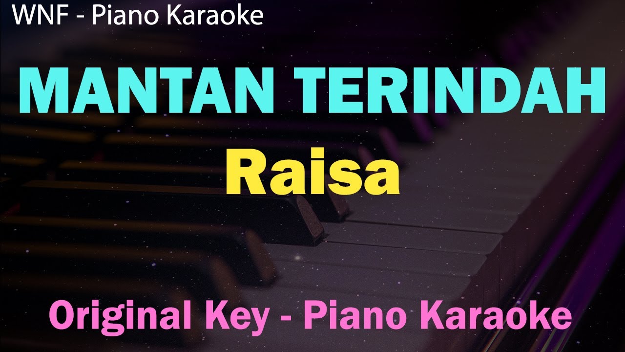 Raisa - Mantan Terindah (Karaoke Piano Original Key) Female Key