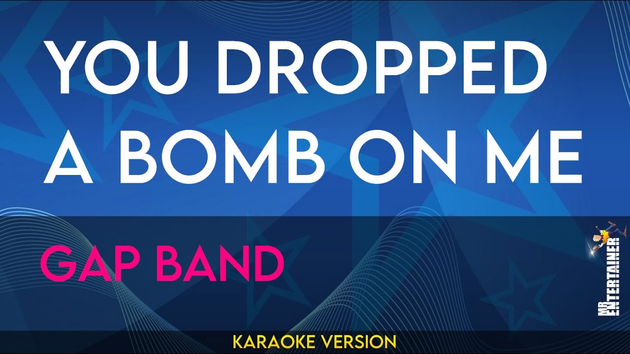 You Dropped A Bomb On Me - Gap Band (KARAOKE)