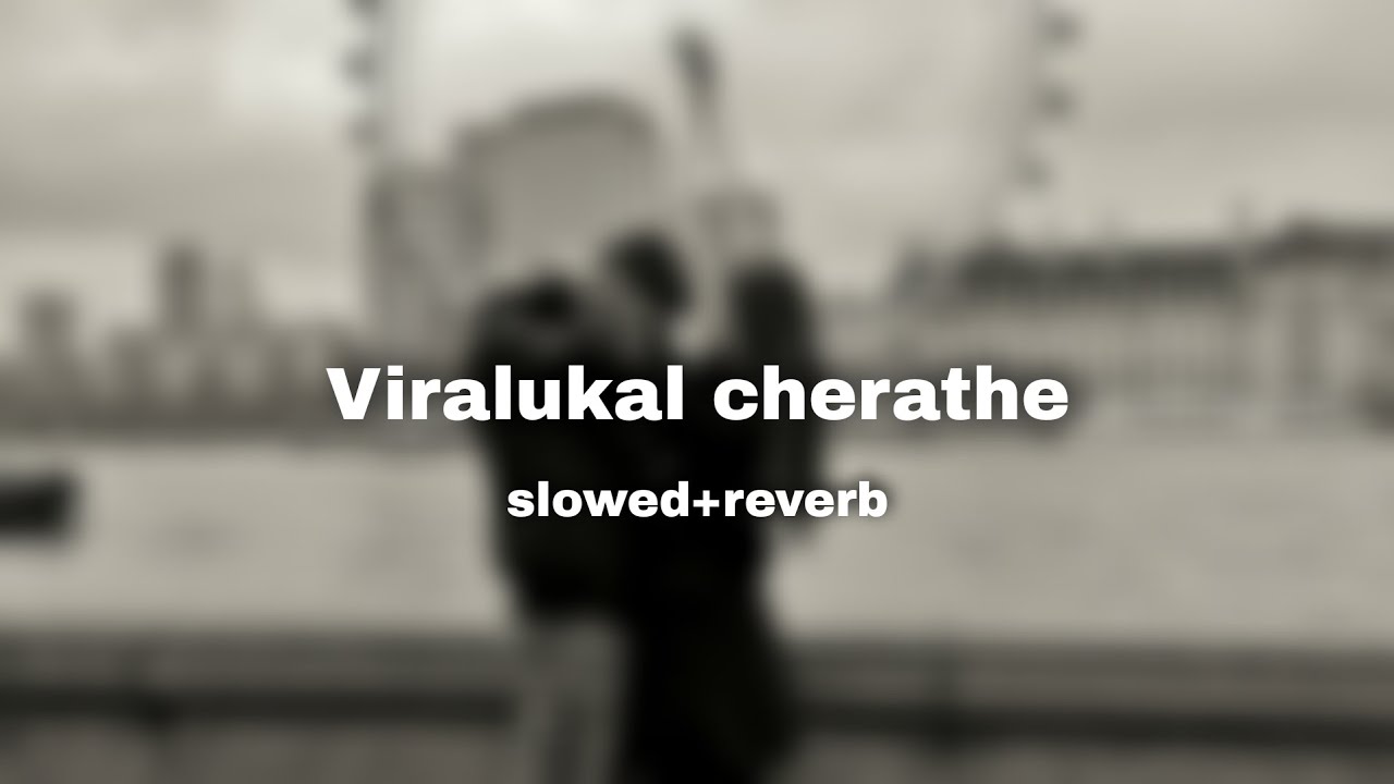 viralukal cherathe slowed+reverb|oru adar love