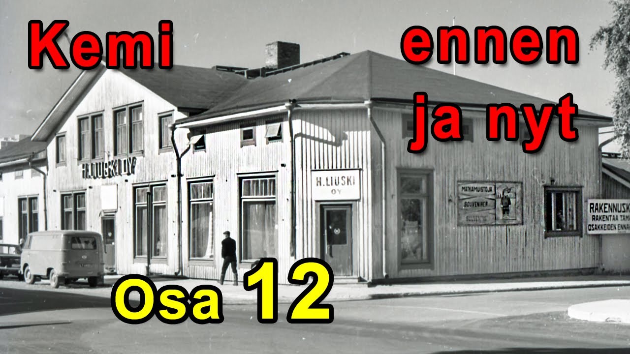 Kemi - Vanhoja kuvia ennen ja nyt. Osa 12 / Old pictures Before and Now. Part 12.