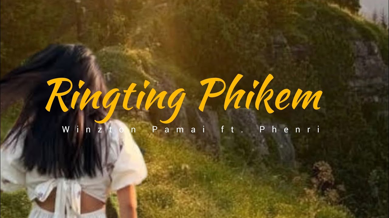 Winzton Pamai - Ringting Phikem , ft. Phenri ( Official Music Video ) Liangmai love song 