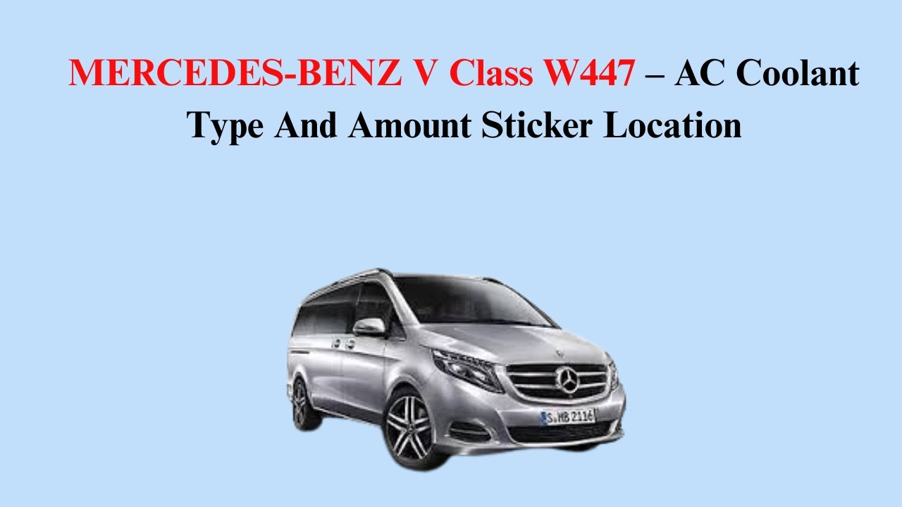 MERCEDES-BENZ V Class W447 – AC Coolant Type And Amount Sticker Location