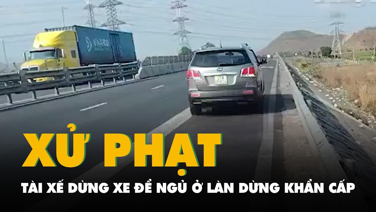 Tài xế dừng xe để ngủ ở làn dừng khẩn cấp cao tốc Vĩnh Hảo - Phan Thiết bị phạt 13 triệu