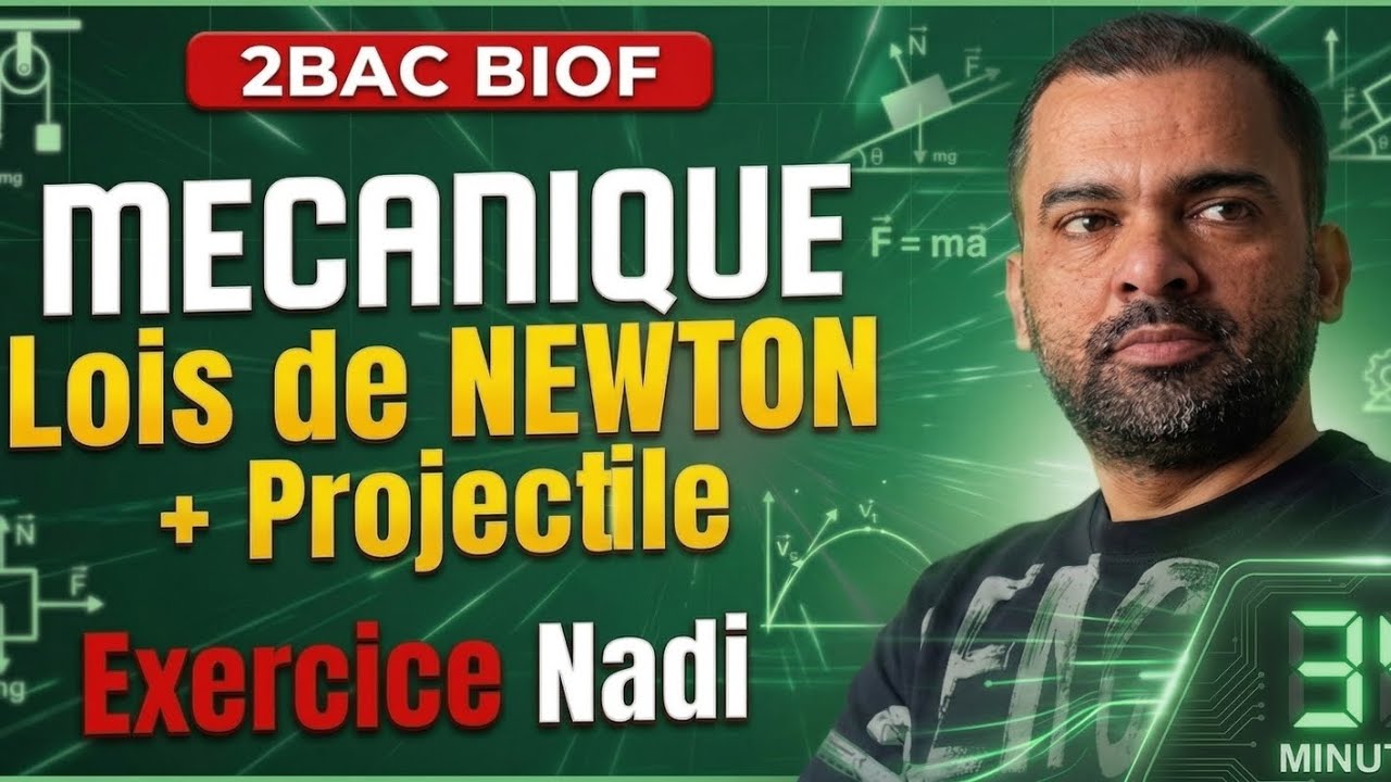 2BAC Biof | M&eacute;canique - Lois de NEWTON + Projectile: Probl&egrave;me Complet, avec Pr. Noureddine Physique