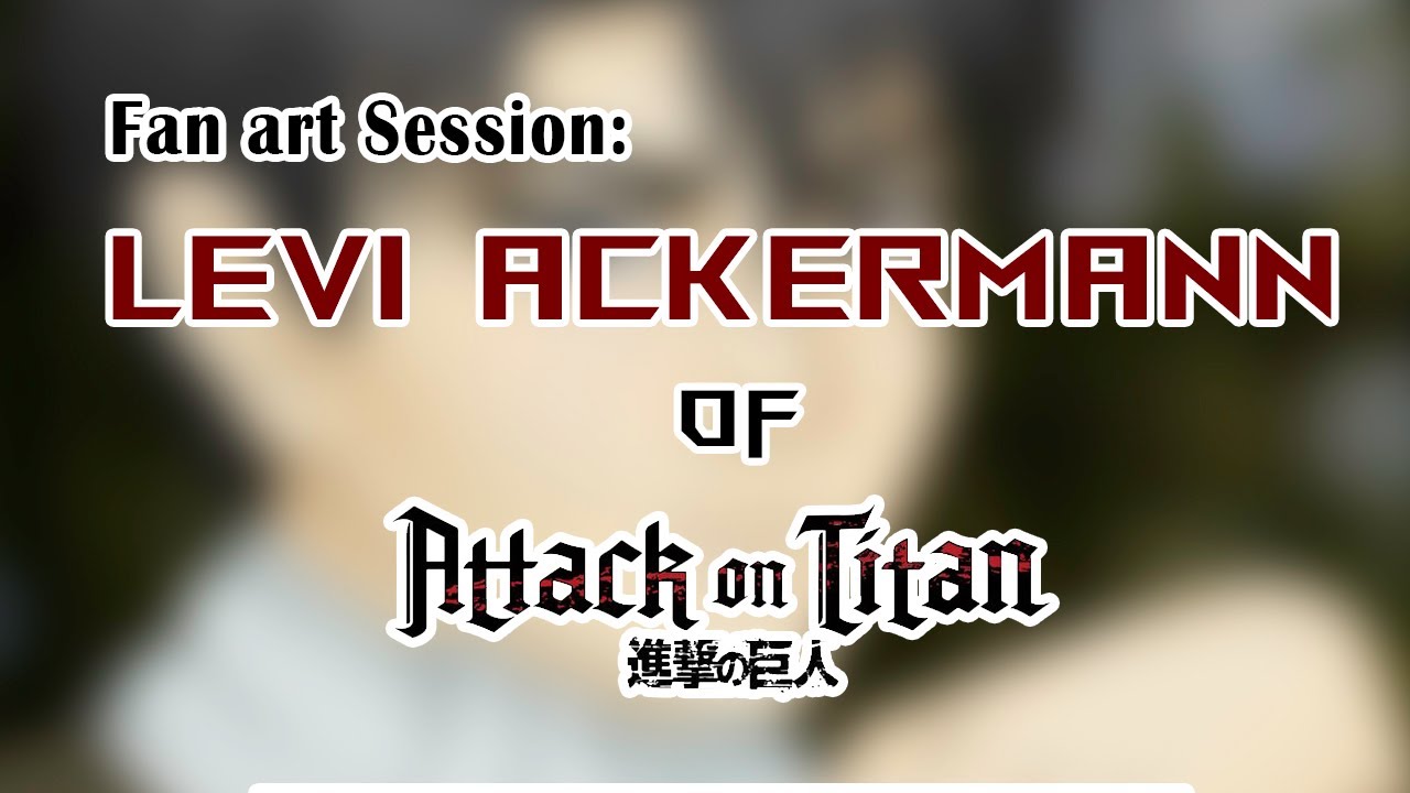 FAN ART: Levi Ackermann of AOT