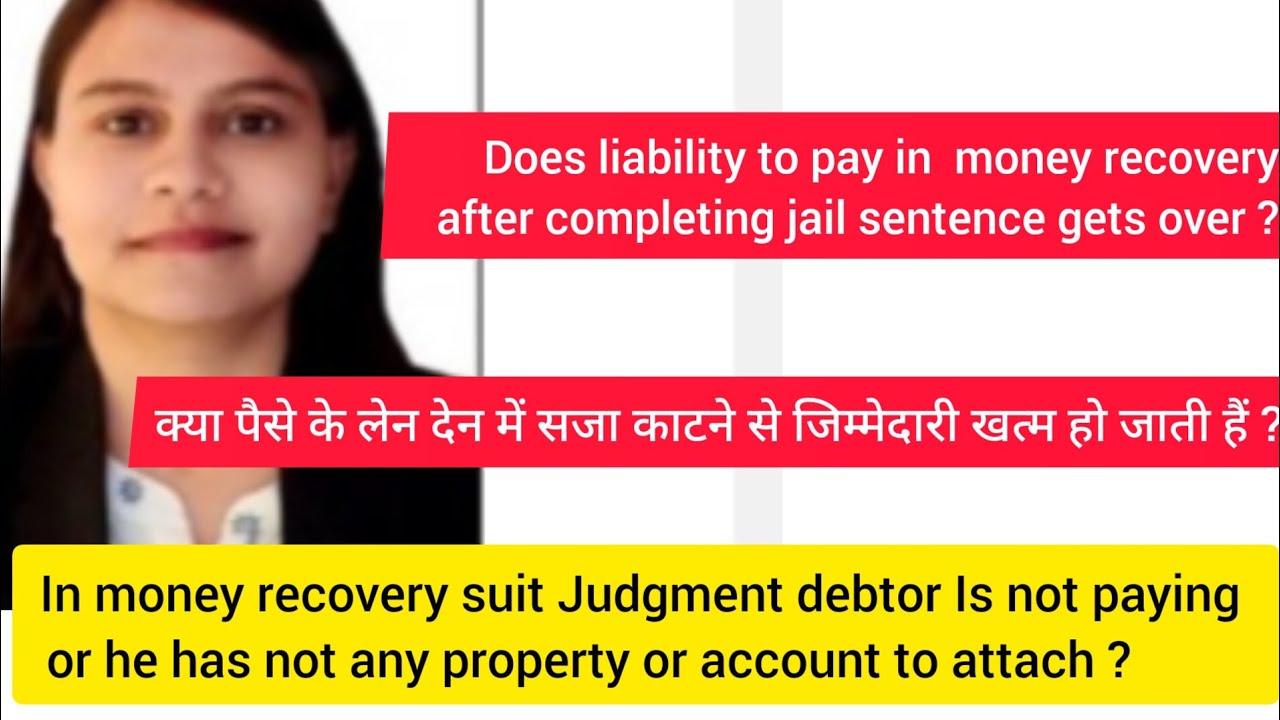 If judgment debtor has no property or income in money recovery suit  then what is the liability ofJD