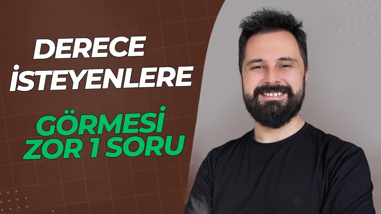 DERECE İSTEYENLERE ÖSYM TARZI ZOR SORU