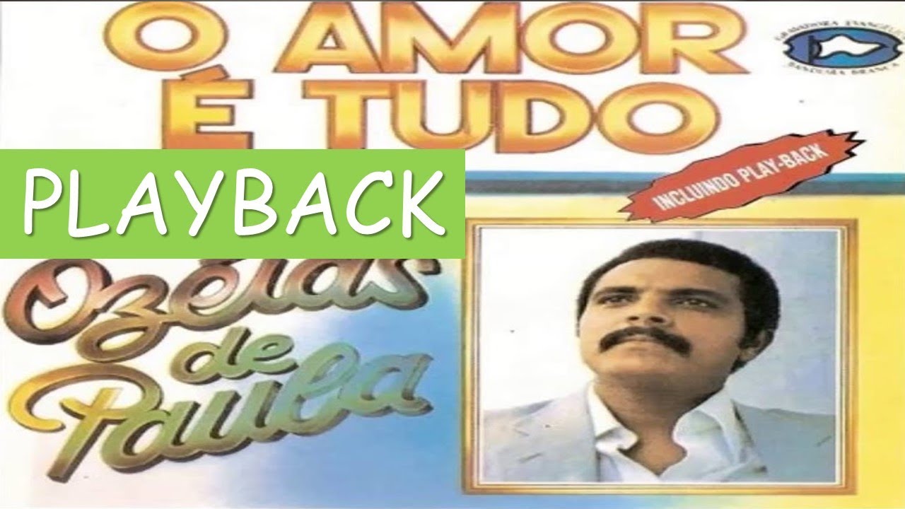 O Amor é Tudo - Ozeias de Paula | PLAYBACK